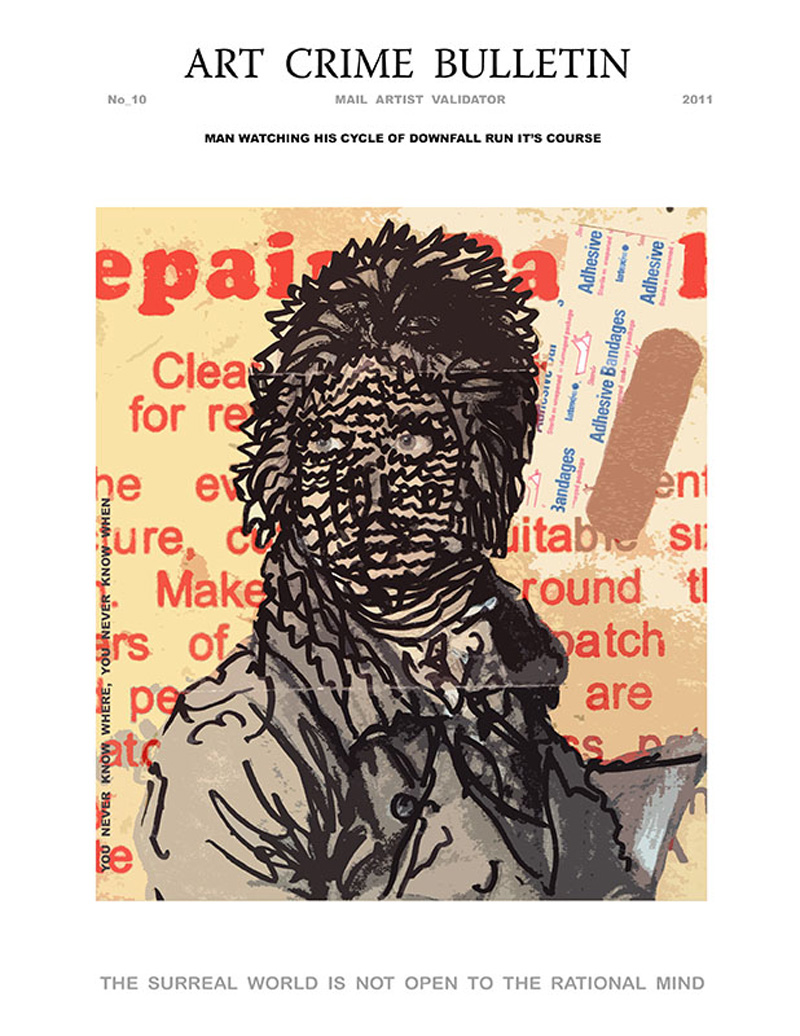 Cover of a fake magazine called 'ART CRIME BULLETIN'. On the cover, a painting of a man has been collaged with a bandage and what looks like an advertisement, with black squiggly lines drawn on top. Text around it reads 'Man watching his cycle of downfall run its course' and 'The surreal world is not open to the rational mind'