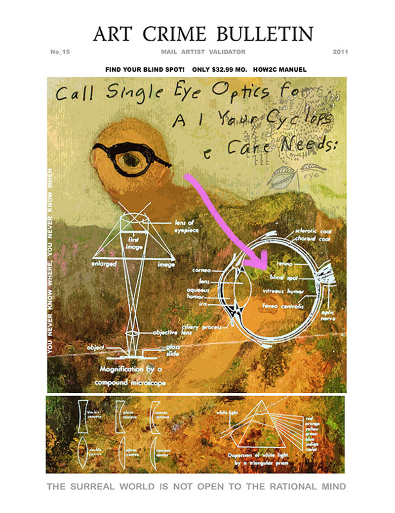 Cover of a fake magazine called 'ART CRIME BULLETIN'. On the cover, a painting which can't be made out, in earthy colours and with an illustrated eye drawn on top with the words 'call single eye optics for all your cyclops and care needs'. Text around it reads 'Find your blind spot! Only $32.99 mo. HOW2C manual' and 'The surreal world is not open to the rational mind'