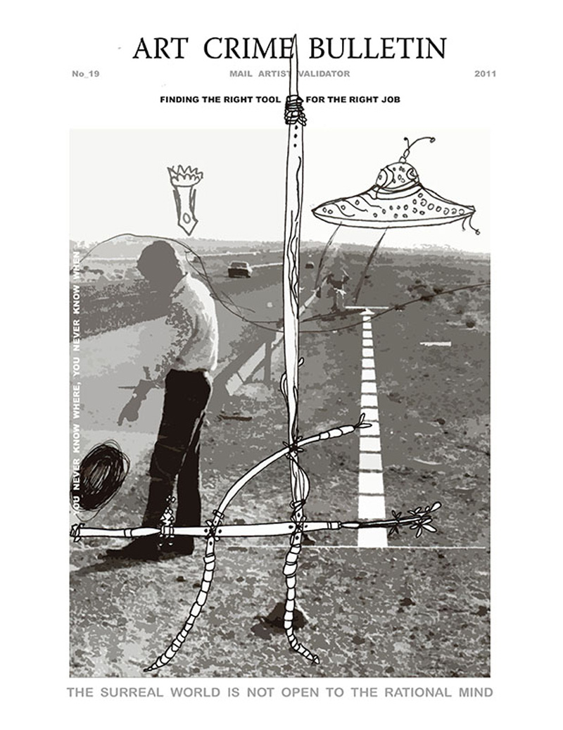 Cover of a fake magazine called 'ART CRIME BULLETIN'. On the cover, a black and white photo of a man standing in a road in the outback, with a flying saucer doodled on top. Text around it reads 'Finding the right tool for the right job' and 'The surreal world is not open to the rational mind'