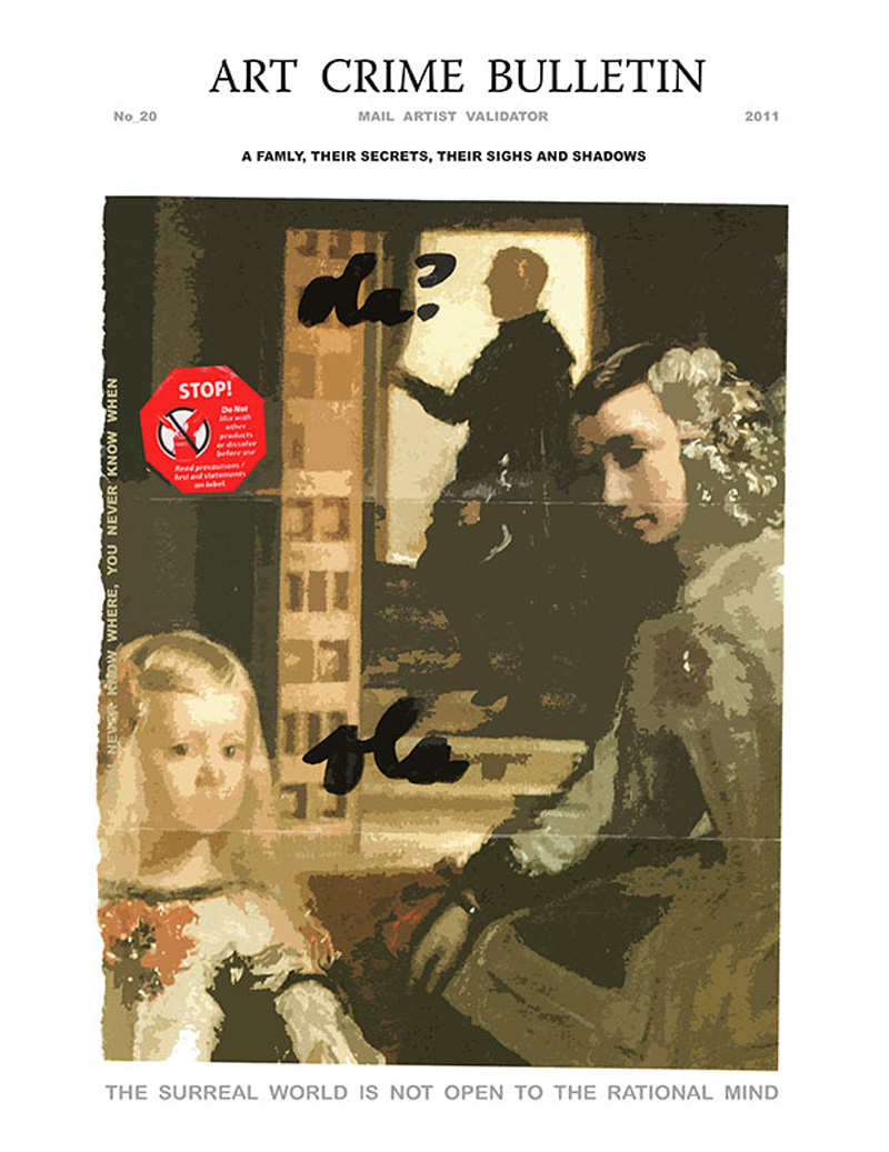 Cover of a fake magazine called 'ART CRIME BULLETIN'. On the cover, a Velasquez painting has been heavily edited and a red 'STOP' sticker added. Text surrounding rads 'A family, their secrets, their sighs and shadows' and 'The surreal world is not open to the rational mind'